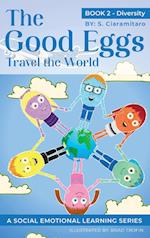 The Good Eggs Travel the World: Essential Concepts for Children about Virtues, Diversity, and Service 