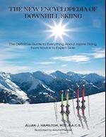 THE NEW ENCYCLOPEDIA OF DOWNHILL SKIING: The Definitive Guide* to Everything About Alpine Skiing from Novice to Expert Skier 
