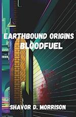 Earthbound Origins: Bloodfuel 