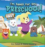 I'm Ready For You Preschool! (The Growing Up Fast Series)