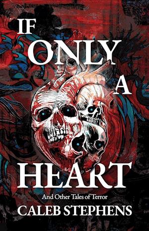 If Only A Heart and Other Tales of Terror