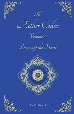 Aether Codex Volume 5: Lessons of the Heart