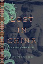 Lost in China: A Memoir of World War II 