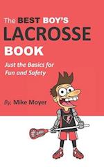 The Best Boy's Lacrosse Book: Just the basics for fun and safety 