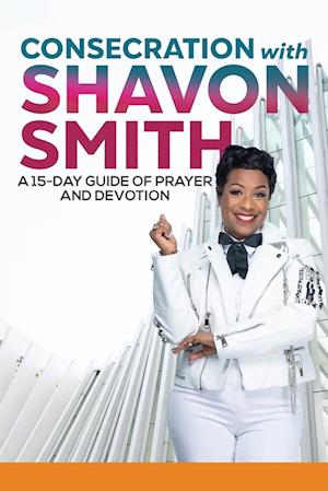 Consecration with Shavon Smith