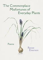 The Commonplace Misfortunes of Everyday Plants