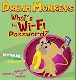 Dream Monkeys: What's the Wi-Fi Password? 