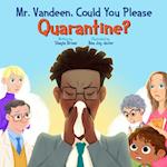 Mr. Vandeen, Could You Please Quarantine? 