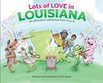 Lots of Love in Louisiana: An alliteration adventure from A to Z. 