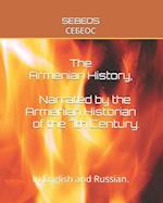 Armenian History, Narrated by the Armenian Historian of the 7th Century.: In English and Russian. 