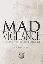 Mad Vigilance: A Story Within The MAD Universe 