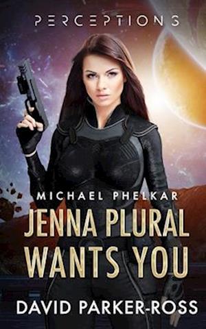 Jenna Plural Wants You: An Epic Military Science Fiction Space Opera