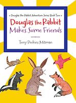 Douglas the Rabbit Makes Some Friends 