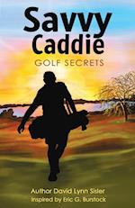 Savvy Caddie Golf Secrets 