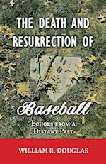 The Death and Resurrection of Baseball: Echoes From A Distant Past 
