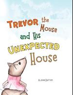 Trevor the Mouse and His Unexpected House 