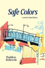 Safe Colors: A Novel in Short Fictions 