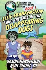 Monster Kid Detective Squad #1: Elsie Frankenstein and the Disappearing Dogs 