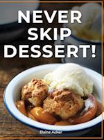 Never Skip Dessert!