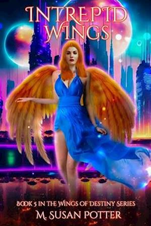 Intrepid Wings: Book 5 in the Wings of Destiny Series