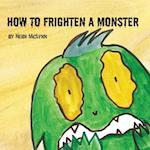 How To Frighten A Monster