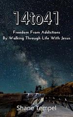 14to41 Freedom From Addictions By Walking Through Life With Jesus