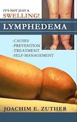 It's Not Just a Swelling! Lymphedema: Causes, Prevention, Treatment, Self-Management 