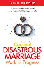Caution! Disastrous Marriage Work in Progress