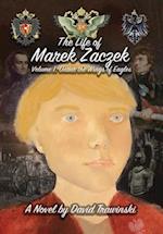 The Life of Marek Zaczek Volume 1: Under the Wings of Eagles 