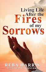 Living Life After the Fires of my Sorrows 