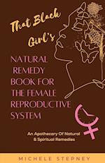 The Black Girl's Natural Remedy Book For The Female Reproductive System 