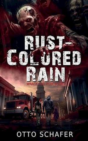 Rust-Colored Rain: A Zombie Apocalypse Thriller