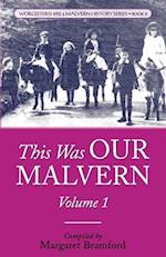 This Was OUR MALVERN: Worcestershire & Malvern History Series Book 2 