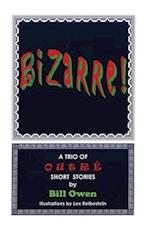 Bizarre!: A Trio of Outre Short Stories 