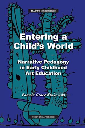 Entering a Child's World: Narrative Pedagogy in Early Childhood Art Education