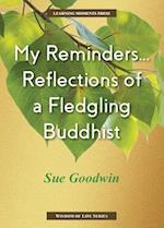 My Reminders...Reflections of a Fledgling Buddhist