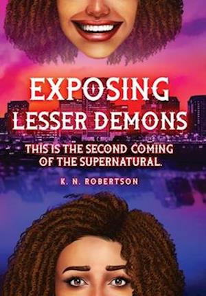 Exposing Lesser Demons: This is the second coming of the supernatural.