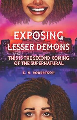 Exposing Lesser Demons: This is the second coming of the supernatural.