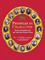 PROFILES IN CHARACTER: Sixteen Americans and the Traits That Defined Them 