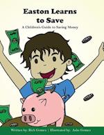 Easton Learns to Save: A Children's Guide to Saving Money 