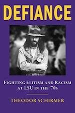 DEFIANCE- Fighting Elitism and Racism at LSU in the '70s 