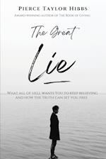 The Great Lie: What All of Hell Wants You to Keep Believing 