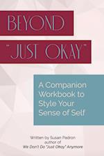 Beyond "just okay": A Companion Workbook to We don't do "just okay" anymore 