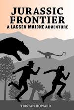 Jurassic Frontier: A Lassen Malone Adventure 