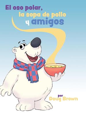 El oso polar, la sopa de pollo y amigos