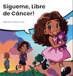 Sígueme, Libre de Cáncer