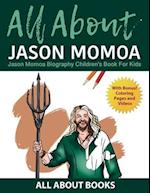 All About Jason Momoa: Jason Momoa Biography Children's Book for Kids (With Bonus! Coloring Pages and Videos) 