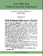 Civil War Era Federal Income Taxpayers: Jackson County, Missouri, 1862-1866: Volume 2 