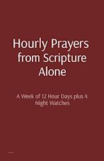 Hourly Prayers from Scripture Alone