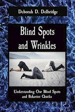 Blind Spots and Wrinkles: Understanding Our Blind Spots and Behavior Quirks 